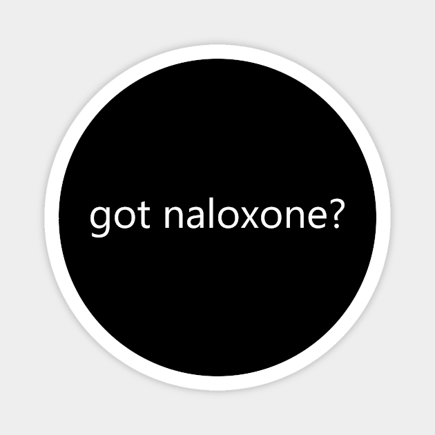 Got Naloxone? Magnet by Water Boy